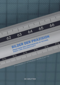 Bilder der Präzision (Praktiken der Verfeinerung in Technik, Kunst und Wissenschaft) (German Edition) by Matthias Bruhn, Sara Hillnhütter, 9783110417012