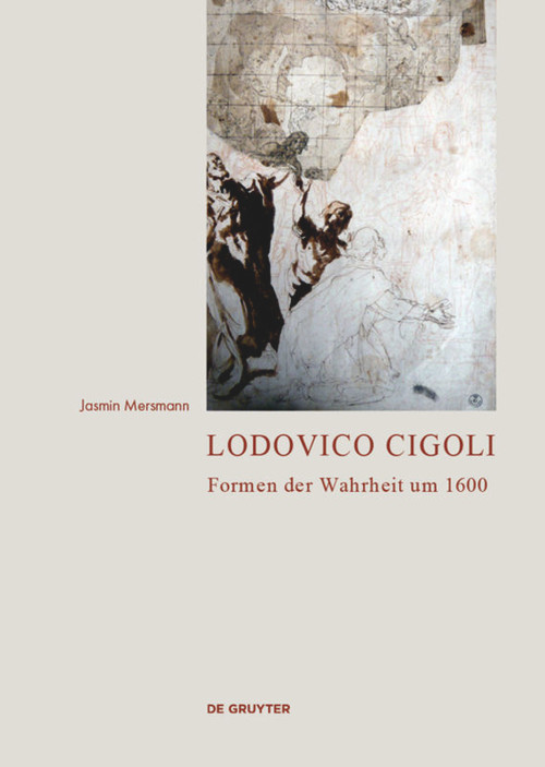 Lodovico Cigoli (Formen der Wahrheit um 1600) (German Edition) by Jasmin Mersmann, 9783110425581