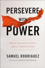 Persevere with Power (What Heaven Starts, Hell Cannot Stop) - 9780800762049 by Samuel Rodriguez, DeVon Franklin, 9780800762049