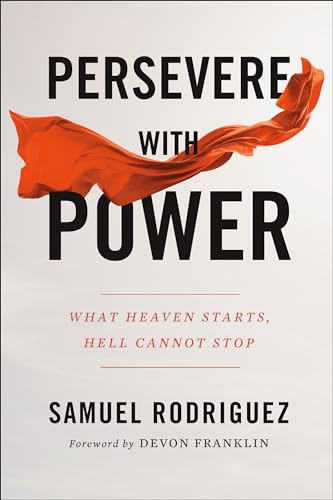 Persevere with Power (What Heaven Starts, Hell Cannot Stop) - 9780800762049 by Samuel Rodriguez, DeVon Franklin, 9780800762049