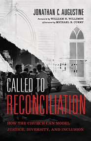 Called to Reconciliation (How the Church Can Model Justice, Diversity, and Inclusion) by Jonathan C. Augustine, William H. Willimon, Michael Curry, 9781540965035
