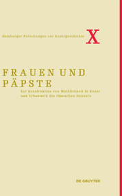 Frauen und Päpste (Zur Konstruktion von Weiblichkeit in Kunst und Urbanistik des römischen Seicento) (German Edition) by Eckhard Leuschner, Iris Wenderholm, 9783110438864