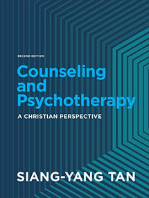 Counseling and Psychotherapy (A Christian Perspective) by Siang-Yang Tan, 9781540962904