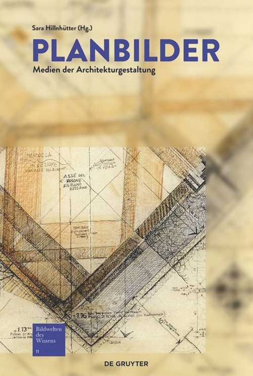 Planbilder (Medien der Architekturgestaltung) (German Edition) by Sara Hillnhütter, 9783110438888