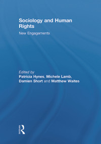 Sociology and Human Rights: New Engagements by Patricia Hynes, Michele Lamb, Damien Short, Matthew Waites, 9780415634304