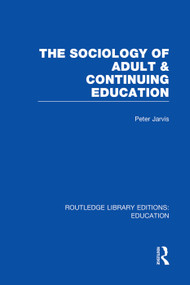 The Sociology of Adult & Continuing Education by Peter Jarvis, 9780415750721