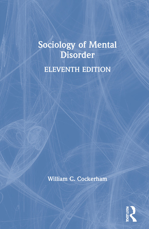 Sociology of Mental Disorder by William C. Cockerham, 9780367432034