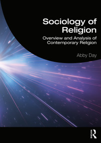 Sociology of Religion (Overview and Analysis of Contemporary Religion) by Abby Day, 9780367151911