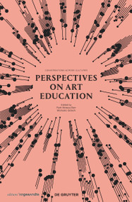 Perspectives on Art Education (Conversations Across Cultures) by Ruth Mateus-Berr, Michaela Götsch, 9783110440782