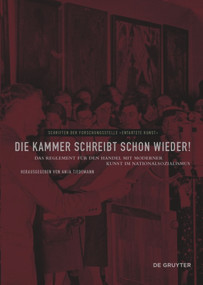 Die Kammer schreibt schon wieder! (Das Reglement für den Handel mit moderner Kunst im Nationalsozialismus) (German Edition) by Anja Tiedemann, 9783110442120