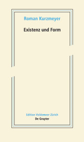 Existenz und Form (Schriften zur neueren Kunst) (German Edition) by Roman Kurzmeyer, 9783110452396