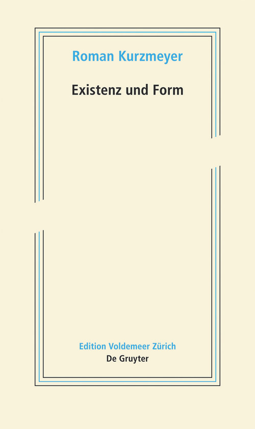 Existenz und Form (Schriften zur neueren Kunst) (German Edition) by Roman Kurzmeyer, 9783110452396