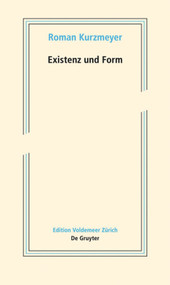 Existenz und Form (Schriften zur neueren Kunst) (German Edition) by Roman Kurzmeyer, 9783110452396