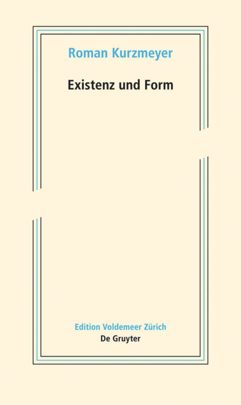 Existenz und Form (Schriften zur neueren Kunst) (German Edition) by Roman Kurzmeyer, 9783110452396