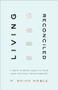 Living Reconciled (7 Ways to Bring Peace to Your Most Difficult Relationships) by P. Brian Noble, 9780801094309
