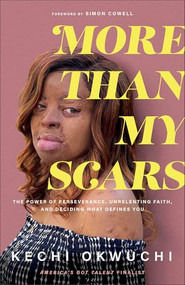 More Than My Scars (The Power of Perseverance, Unrelenting Faith, and Deciding What Defines You) by Kechi Okwuchi, Simon Cowell, 9781540901590