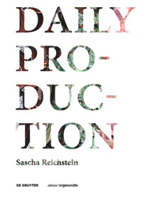 Daily Production (Tradition as Remake / Tradition als Remake) (German Edition) by Sascha Reichstein, 9783110456998