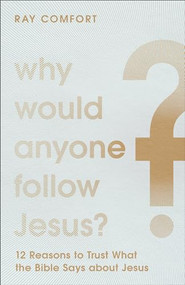 Why Would Anyone Follow Jesus? (12 Reasons to Trust What the Bible Says about Jesus) by Ray Comfort, 9781540901774