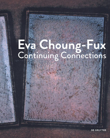 Eva Choung-Fux (Continuing Connections) by Elma Choung, Berthold Ecker, Dieter Ronte, 9783110458404