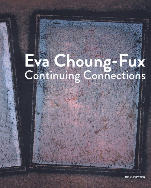 Eva Choung-Fux (Continuing Connections) by Elma Choung, Berthold Ecker, Dieter Ronte, 9783110458404