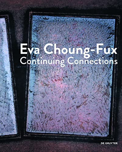 Eva Choung-Fux (Continuing Connections) (German Edition) by Elma Choung, Berthold Ecker, Dieter Ronte, 9783110458404