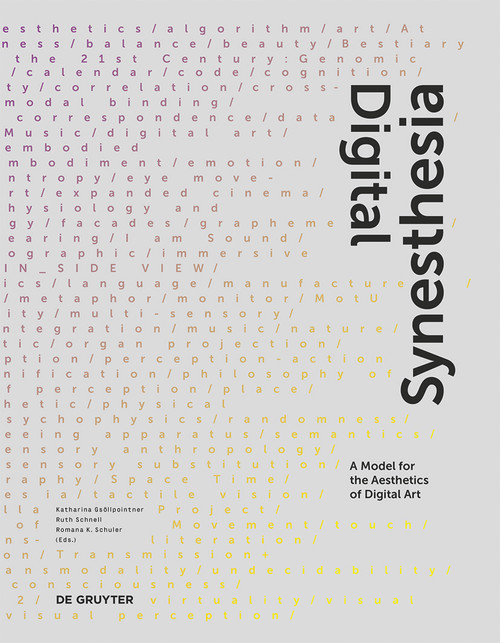 Digital Synesthesia (A Model for the Aesthetics of Digital Art) by Katharina Gsöllpointner, Ruth Schnell, Romana Karla Schuler, 9783110459340