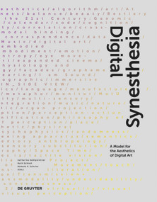 Digital Synesthesia (A Model for the Aesthetics of Digital Art) by Katharina Gsöllpointner, Ruth Schnell, Romana Karla Schuler, 9783110459340