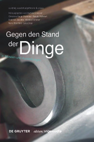 Gegen den Stand der Dinge (Objekte in Museen und Ausstellungen) (German Edition) by Martina Griesser, Christine Haupt-Stummer, Renate Höllwart, Beatrice Jaschke, Monika Sommer, Nora Sternfeld, Luisa Ziaja, 9783110459357