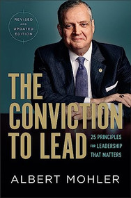 The Conviction to Lead (25 Principles for Leadership That Matters) - 9780764237706 by Albert Mohler, 9780764237706