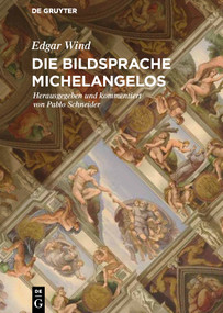 Die Bildsprache Michelangelos (German Edition) by Edgar Wind, Pablo Schneider, 9783110471281