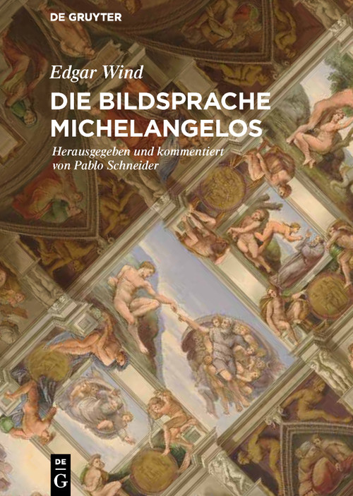 Die Bildsprache Michelangelos (German Edition) by Edgar Wind, Pablo Schneider, 9783110471281