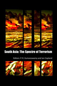 South Asia (The Spectre of Terrorism) by P. R. Kumaraswamy, Ian Copland, 9780415483216
