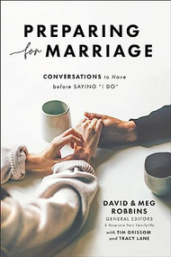 Preparing for Marriage (Conversations to Have before Saying "I Do") by David Robbins, Meg Robbins, Tim Grissom, Tracy Lane, 9780764239496