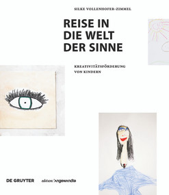 Reise in die Welt der Sinne (Kreativitätsförderung von Kindern) (German Edition) by Silke Vollenhofer-Zimmel, 9783110477429