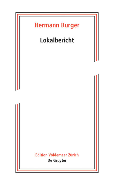 Hermann Burger - Lokalbericht (Herausgegeben aus dem Nachlass) (German Edition) by Simon Zumsteg, Peter Dängeli, Magnus Wieland, Irmgard Wirtz, 9783110481877