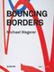 Michael Wegerer. Bouncing Borders (Daten, Skulptur und Grafik / Data, Sculpture and Graphic) by Boris Manner, Derek Michael Besant, 9783110485431