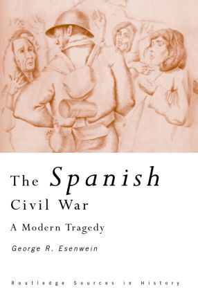 The Spanish Civil War (A Modern Tragedy) by George R. Esenwein, 9780415204170