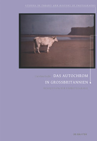 Das Autochrom in Großbritannien (Revolution der Farbfotografie) (German Edition) by Caroline Fuchs, 9783110485882