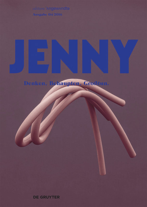 JENNY. Ausgabe 04 (Behaupten, Denken, Großtun) (German Edition) by Timo Brandt, Gunda Kinzl, Antonio Schachinger, Johanna Wieser, 9783110486810