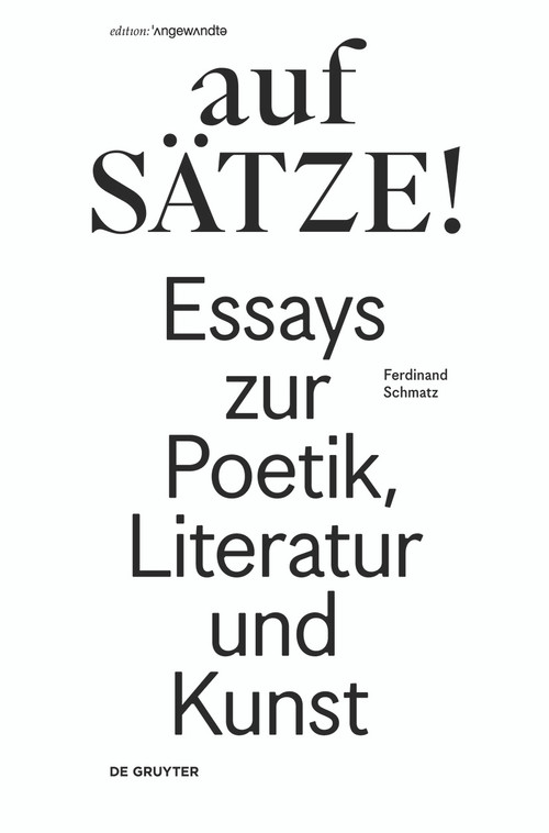 aufSÄTZE! (Essays zur Poetik, Literatur und Kunst) (German Edition) by Ferdinand Schmatz, 9783110486827