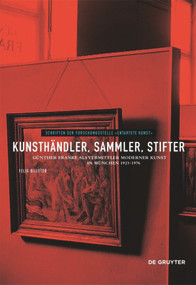 Kunsthändler, Sammler, Stifter (Günther Franke als Vermittler moderner Kunst in München 1923-1976) (German Edition) by Felix Billeter, Andrea Bambi, Axel Drecoll, Christian Fuhrmeister, Meike Hopp, Gesa Jeuthe, Irene Netta, 9783110487466