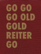 GO GO GO OLD GOLD REITER GO by Roland Reiter, 9783110501360