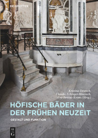 Höfische Bäder in der Frühen Neuzeit (Gestalt und Funktion) (German Edition) by Kristina Deutsch, Claudia Echinger-Maurach, Eva-Bettina Krems, 9783110501681