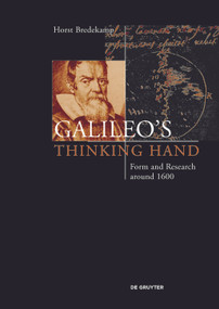 Galileo's Thinking Hand (Mannerism, Anti-Mannerism and the Virtue of Drawing in the Foundation of Early Modern Science) by Horst Bredekamp, Cohen Mitch, 9783110520064