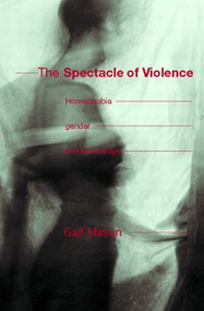 The Spectacle of Violence (Homophobia, Gender and Knowledge) by Gail Mason, 9780415189569