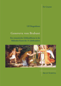 Genoveva von Brabant (Ein romantisches Schlüsselthema in der bildenden Kunst des 19. Jahrhunderts) (German Edition) by Ulf Dingerdissen, 9783110521108