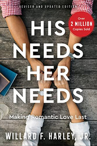 His Needs, Her Needs (Making Romantic Love Last) by Willard F. Harley Jr., 9780800740993