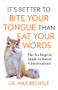 It's Better to Bite Your Tongue Than Eat Your Words (The No-Regrets Guide to Better Conversations) by Dr. Mike Bechtle, 9780800737887