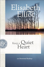 Keep a Quiet Heart (100 Devotional Readings) by Elisabeth Elliot, 9780800740962