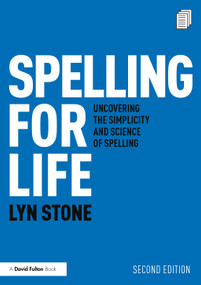 Spelling for Life (Uncovering the Simplicity and Science of Spelling) - 9780367645694 by Lyn Stone, 9780367645694